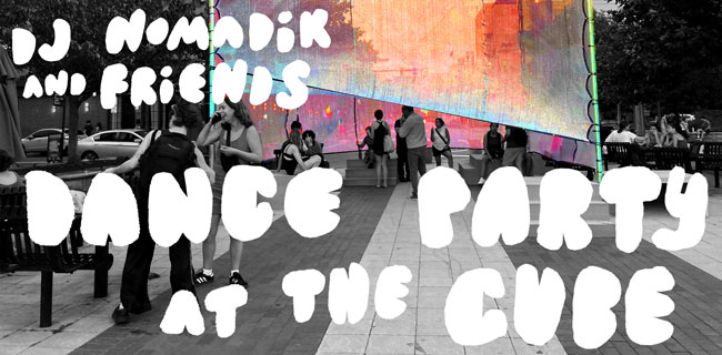 DJ Nomadik and friends present Dance Party At The Cube