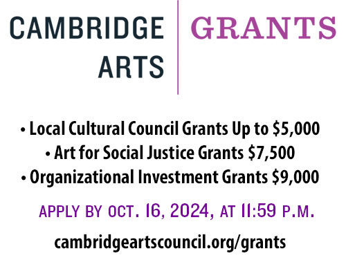 Cambridge Arts | Grants: Apply by Oct. 16, 2024, at 11:59 p.m. cambridgeartscouncil.org/grants